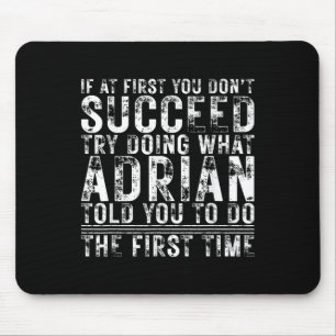 Funny Adrian wenn Sie zuerst nicht erfolgreich Geb Mousepad