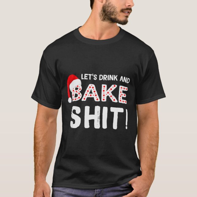 Funny Adult Christmas Baking Shirt, Drink And Bake T-Shirt (Vorderseite)