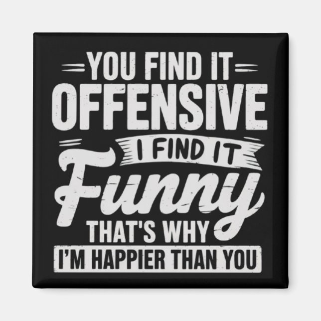 Funny Adult Humor Sarcastic Offensive Quote Meme Magnet (Vorne)