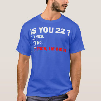 Funny Adult zweiundzwanzig 22 Jahre alt Geburtstag T-Shirt
