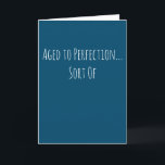 Funny Aged to Perfektion Geburtstag Karte<br><div class="desc">Eine lustige und einfache altersbezogene Geburtstagskarte. 'Alter bis Perfektion ... Art von" Wenn Sie einen Namen hinzufügen möchten, klicken Sie auf den 'Personalisieren Button'.</div>