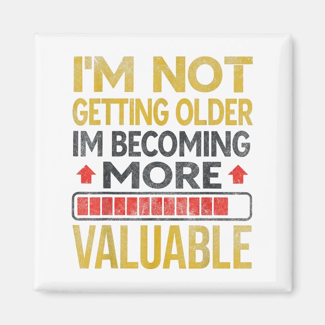 Funny Aging Dad Quote I'm Not Getting Older For Me Magnet (Vorne)