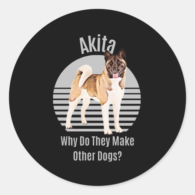 Funny Akita, warum machen sie andere Hunde? Akita  Runder Aufkleber (Vorderseite)