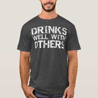 Funny Alcohol Drinking Quote Party Drinks gut T-Shirt