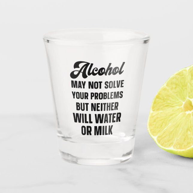 Funny Alcohol wird Ihre Probleme möglicherweise ni Schnapsglas (Vorderseite)