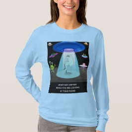 Funny Alien Abduction Phone Distraction Sci-Fi Hum T-Shirt