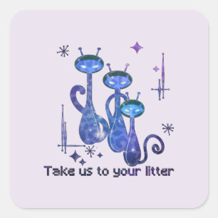 Funny Alien Cats - "Bring uns zu deinem Müll" Quadratischer Aufkleber