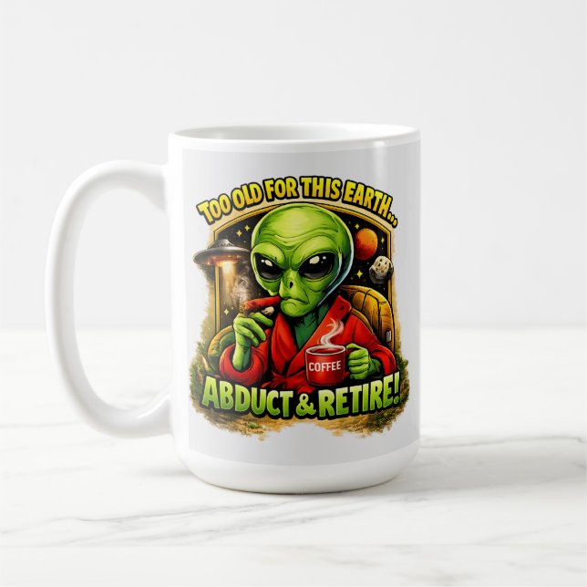 Funny Alien Coffee Design, Too Old For This Kaffeetasse (Links)
