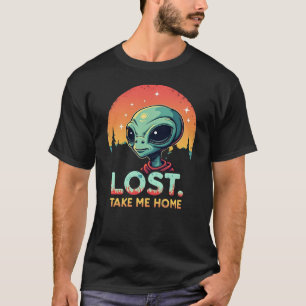 Funny Alien Meme T - Shirt "Lost. Nimm mich Zuhaus