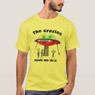 Funny Alien Spaß "Crazies made me do it" Grafik T-Shirt