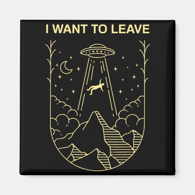Funny Alien Ufo Extraterrestrial I Want To Leave A Magnet (Vorne)