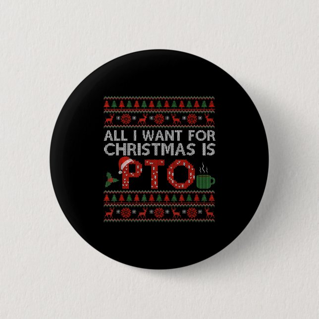 Funny All I Want For Christmas Is Pto Matching Ugl Button (Vorderseite)