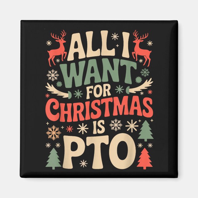 Funny All I Want For Christmas Is Pto Matching Ugl Magnet (Vorne)