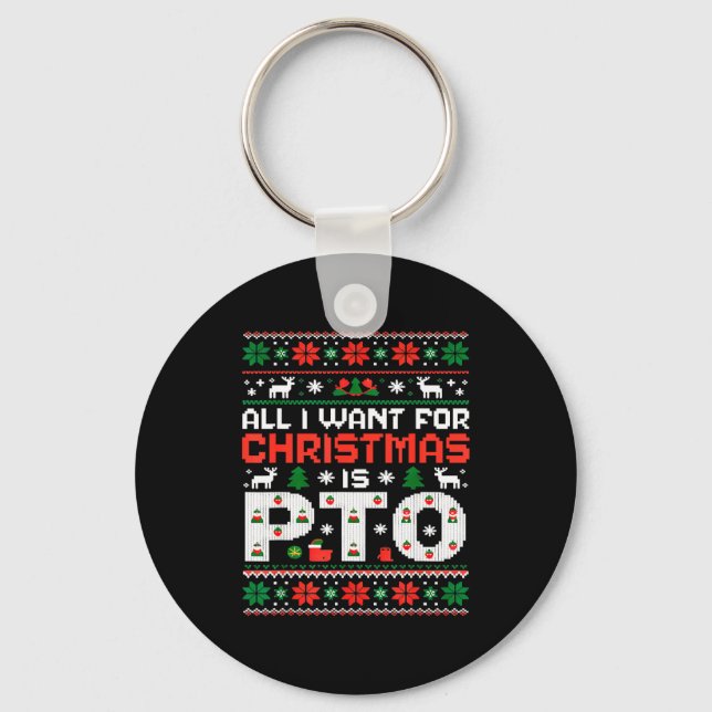 Funny-all I Want For Christmas Is Pto-matching Ugl Schlüsselanhänger (Vorderseite)