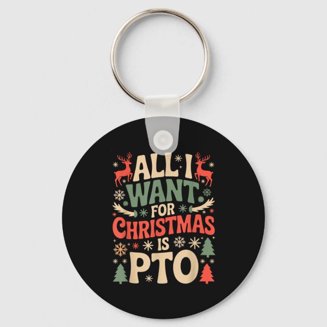 Funny All I Want For Christmas Is Pto Matching Ugl Schlüsselanhänger (Vorderseite)