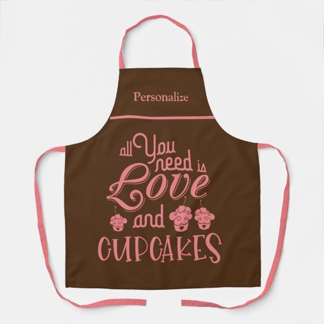 Funny Alles, was Sie brauchen, ist Liebe Cupcakes  Schürze (Vorderseite)