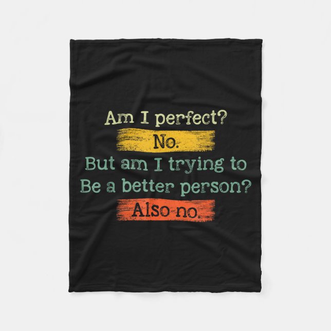Funny Am I Perfect_ No. Am I Trying To Be A Better Fleecedecke (Vorderseite)