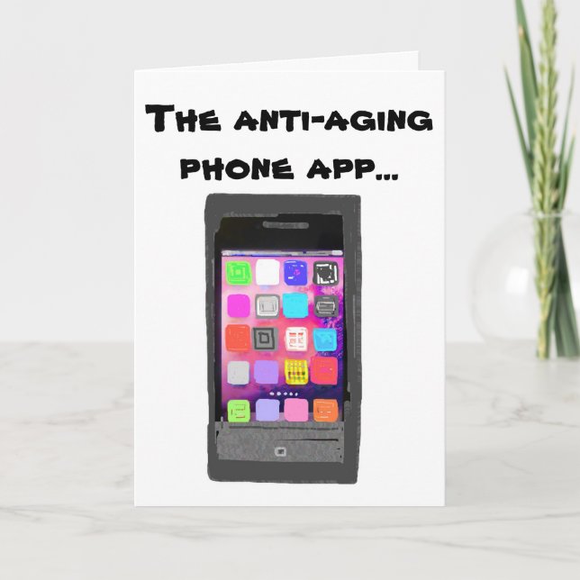 Funny Anti Aging Happy Birthday Phone App Karte (Vorderseite)