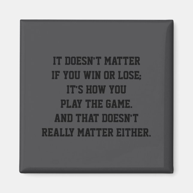 Funny Anti Srts Win Or Lose Insrational Quote  Magnet (Vorne)