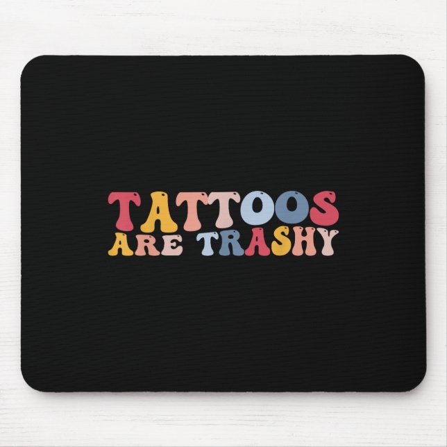 Funny Anti Tattoos Tattoos sind schmutzig Mousepad (Vorne)