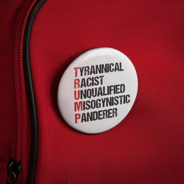 Funny Anti Trump Akrostische politische Wahl Button (Von Creator hochgeladen)