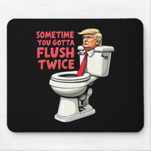 Funny Anti Trump Manchmal gotta Flush zweimal 1 Mousepad