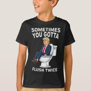 Funny Anti Trump manchmal gotta flush zweimal T-Shirt