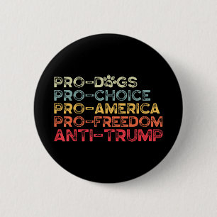 Funny Anti Trump T-Shirt, Pro-Hunde, Pro-Choice, P Button