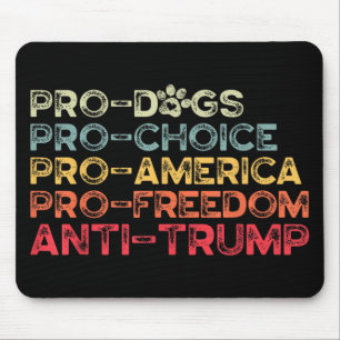 Funny Anti Trump T-Shirt, Pro-Hunde, Pro-Choice, P Mousepad