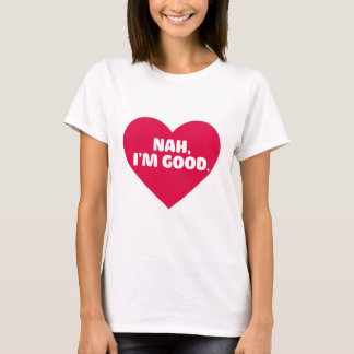 Funny Anti Valentine's Day Shirt Nah I'm Good
