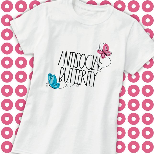 Funny Antisocial Butterfly T - Shirt (Von Creator hochgeladen)