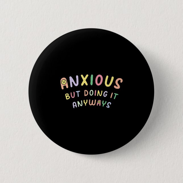 Funny Anxious But Doing It Anyways  Button (Vorderseite)