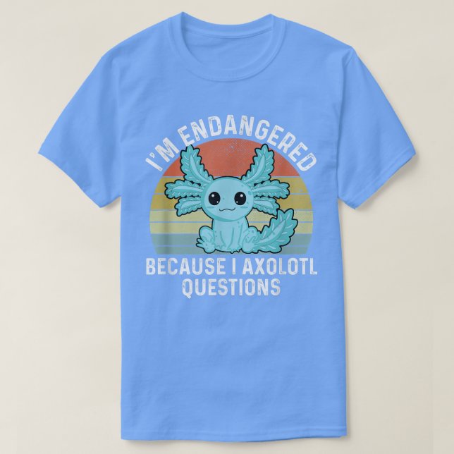 Funny Aolotl gefährdet, weil ich eine Frage beantw T-Shirt (Design vorne)