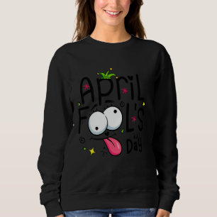 Funny April Narren Day Pranks 1. April Joke Kids S Sweatshirt