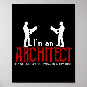Funny Architect Sprichwort Ume Ich bin immer das r Poster