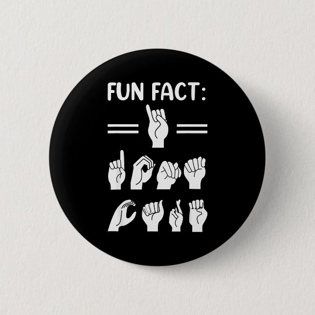 Funny Asl American Sign Language Fun Fact I Don't  Button (Vorderseite)