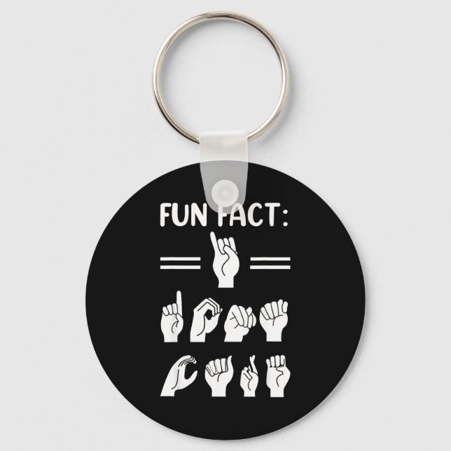 Funny Asl American Sign Language Fun Fact I Don't  Schlüsselanhänger (Vorderseite)