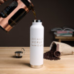 Funny Aspiration Minimalistisch Moderne Namplate Trinkflasche<br><div class="desc">Die Wasserflasche mit dem Begriff "lokal weltberühmt" ist eine maßgeschneiderte Wasserflasche,  die als Office-Tasse verwendet werden kann. Dieses Design ist minimalistisch,  modern und modern für ein ambitioniertes berufliches oder kleines Unternehmen gleichermaßen.</div>