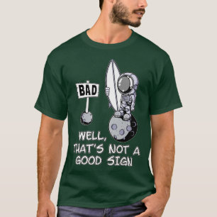 Funny Astronaut Surfer Das ist kein gutes Zeichen T-Shirt