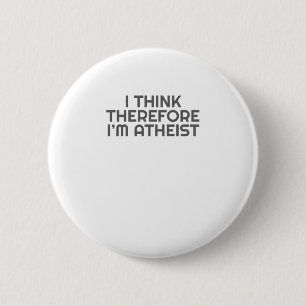 Funny Atheist ich denke daher im Atheististischen  Button