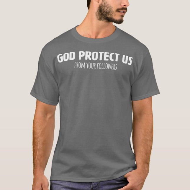 Funny Atheist T Shirt Gott schützen uns vor eurem (Vorderseite)