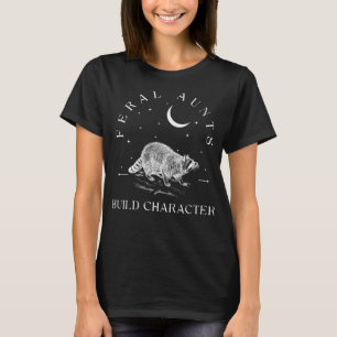 Funny Auntie Feral Aunts Build Character Raccoon L T-Shirt