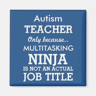 Funny Autisan Special Needs Teacher Magnet