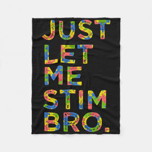 Funny Autism Awareness Month Just Lass Me Stim Bro Fleecedecke