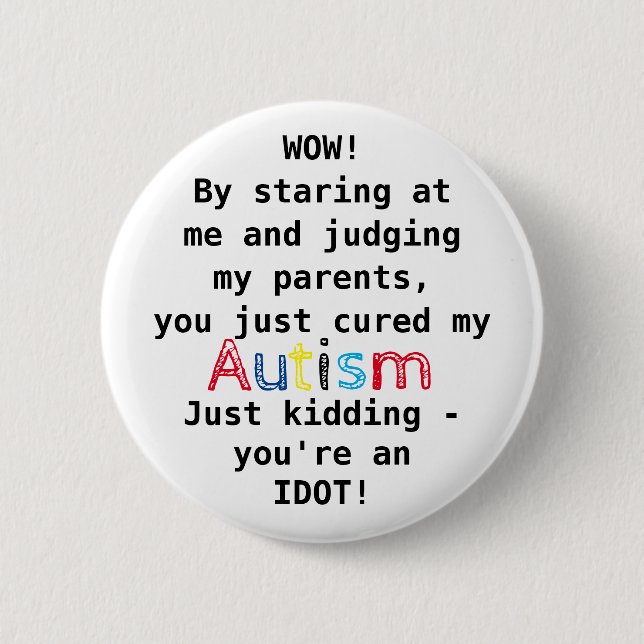 Funny Autism | Du bist ein Idiot Button (Vorderseite)
