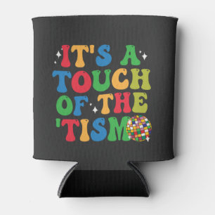 Funny Autism Es ist eine Touch des 'Tism Groovy Ge Dosenkühler