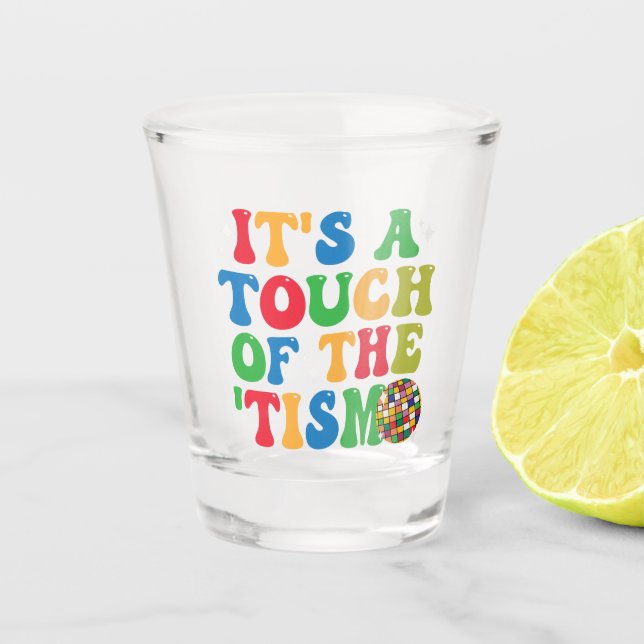 Funny Autism Es ist eine Touch des 'Tism Groovy Ge Schnapsglas (Vorderseite)