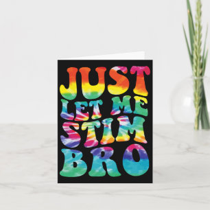 Funny Autism Just Lass Me Stim Bro Gefärbte Krawat Karte
