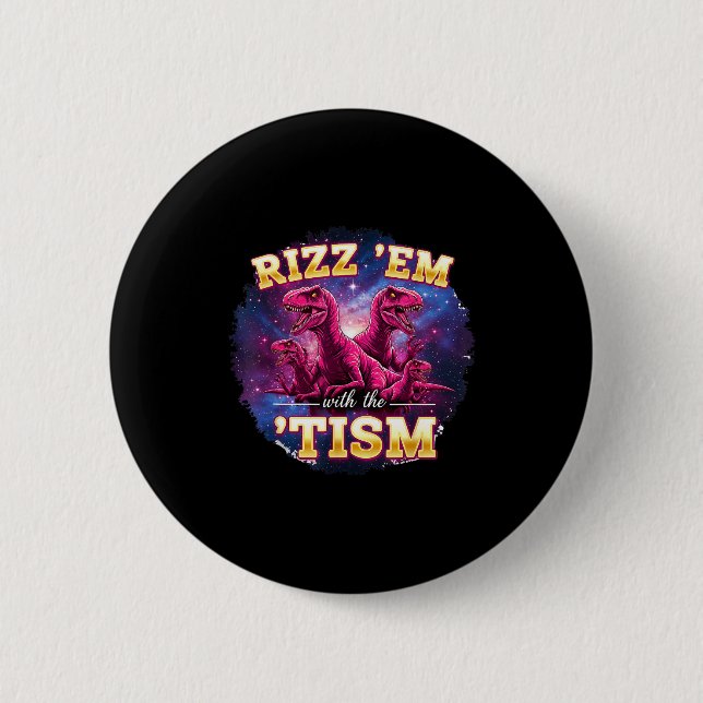 Funny Autism Rizz Em With The Tism Dinosaur Meme A Button (Vorderseite)