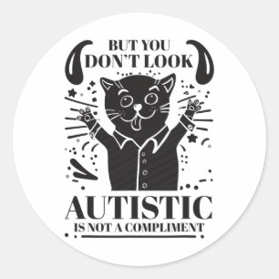 Funny Autismus, aber du siehst nicht autistisch is Runder Aufkleber